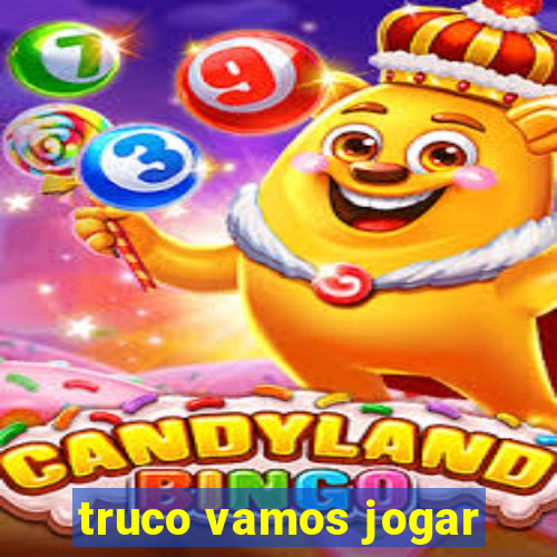 truco vamos jogar